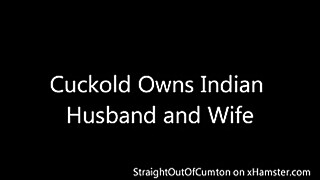 Cuckold Owns Indian Husband and Indian Wife